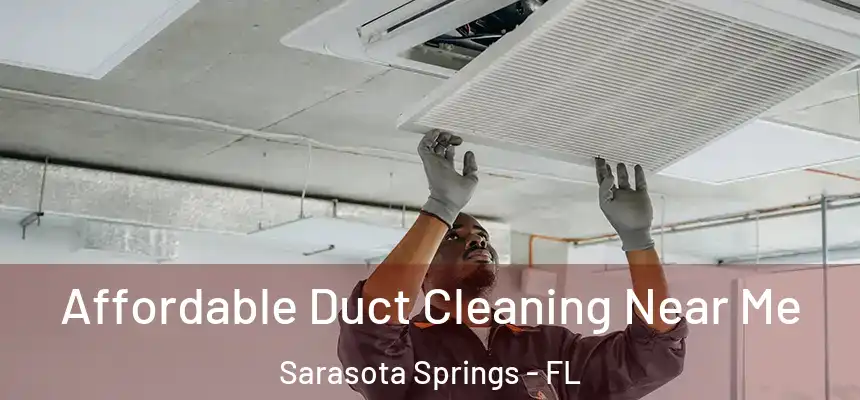  Affordable Duct Cleaning Near Me Sarasota Springs - FL