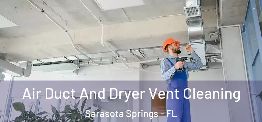 Air Duct And Dryer Vent Cleaning Sarasota Springs - FL