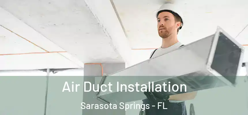 Air Duct Installation Sarasota Springs - FL