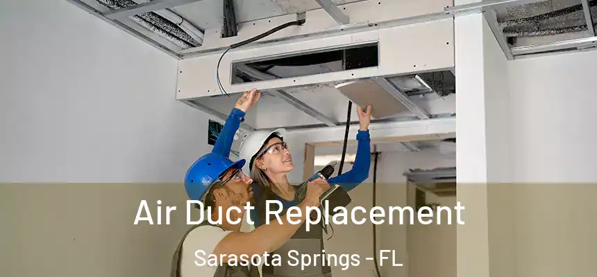 Air Duct Replacement Sarasota Springs - FL