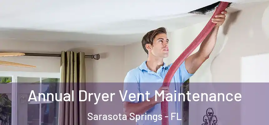 Annual Dryer Vent Maintenance Sarasota Springs - FL