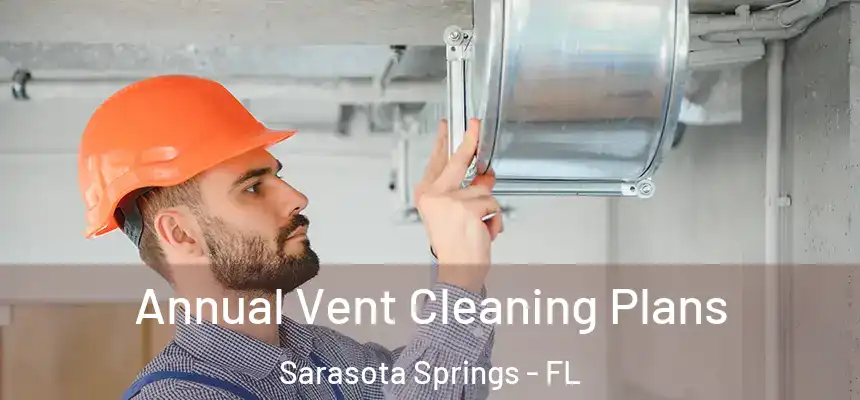 Annual Vent Cleaning Plans Sarasota Springs - FL