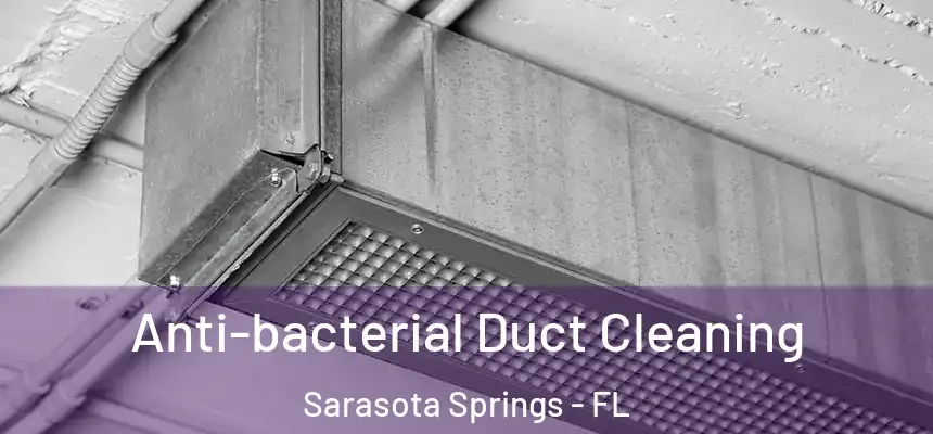 Anti-bacterial Duct Cleaning Sarasota Springs - FL