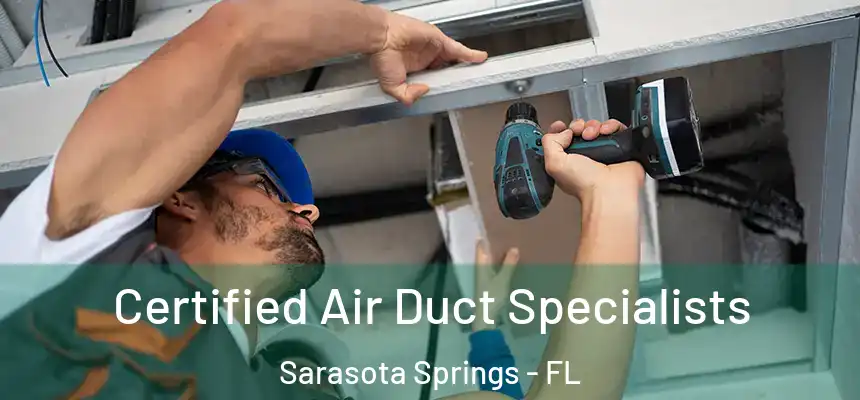 Certified Air Duct Specialists Sarasota Springs - FL