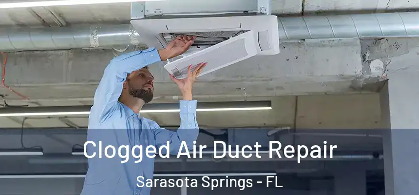 Clogged Air Duct Repair Sarasota Springs - FL