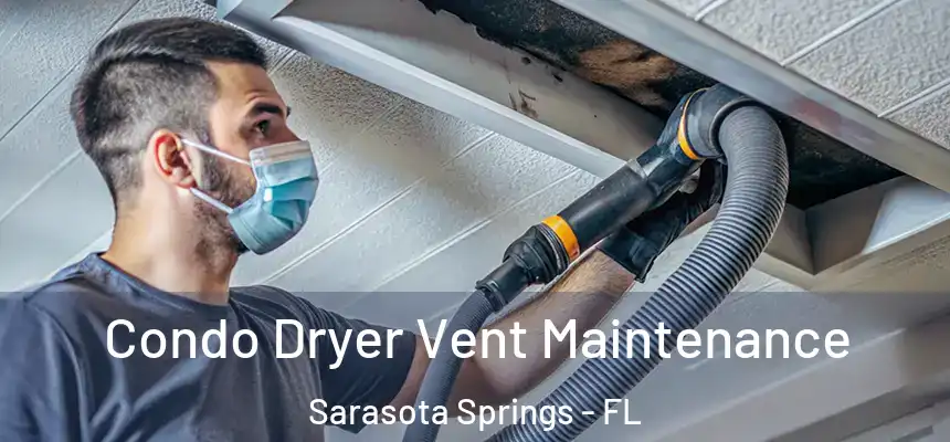 Condo Dryer Vent Maintenance Sarasota Springs - FL