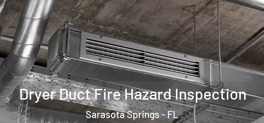 Dryer Duct Fire Hazard Inspection Sarasota Springs - FL