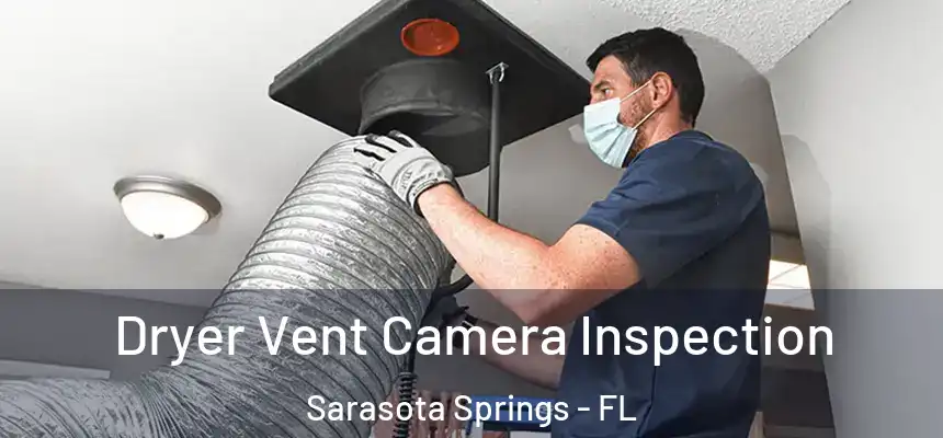 Dryer Vent Camera Inspection Sarasota Springs - FL