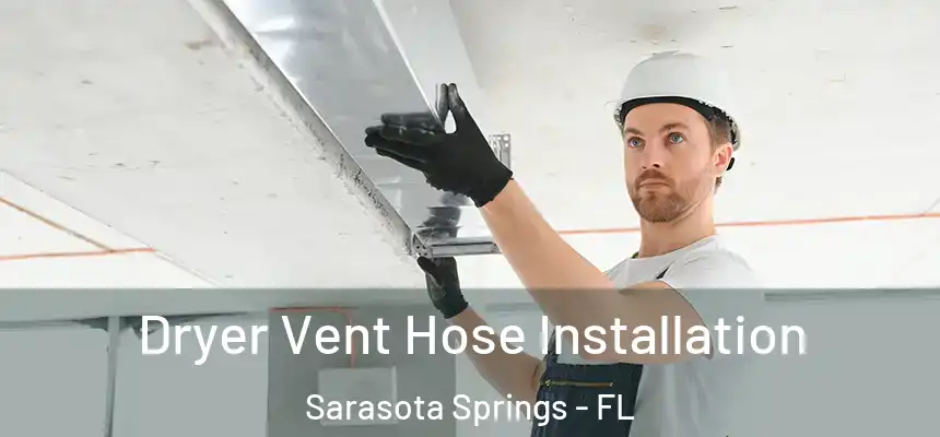 Dryer Vent Hose Installation Sarasota Springs - FL
