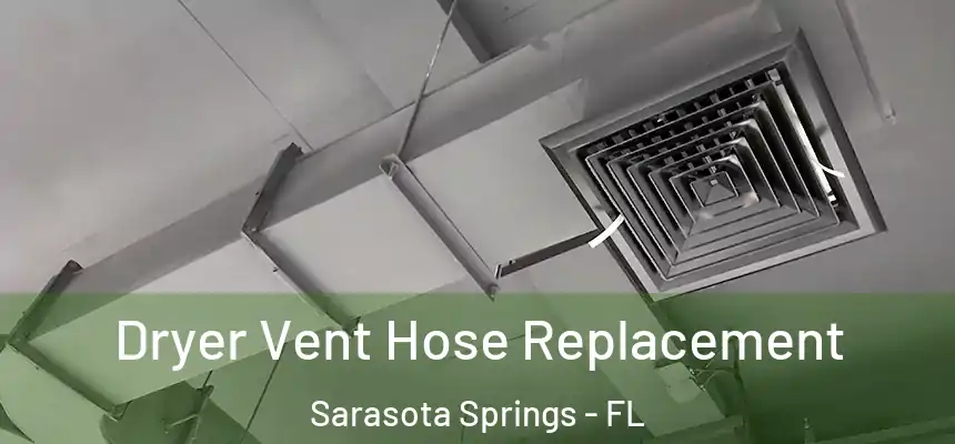 Dryer Vent Hose Replacement Sarasota Springs - FL