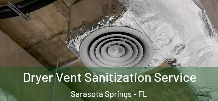 Dryer Vent Sanitization Service Sarasota Springs - FL