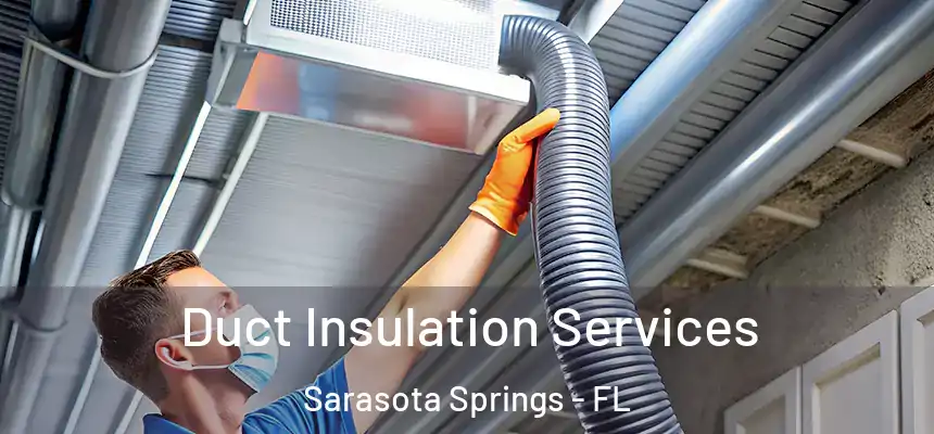 Duct Insulation Services Sarasota Springs - FL