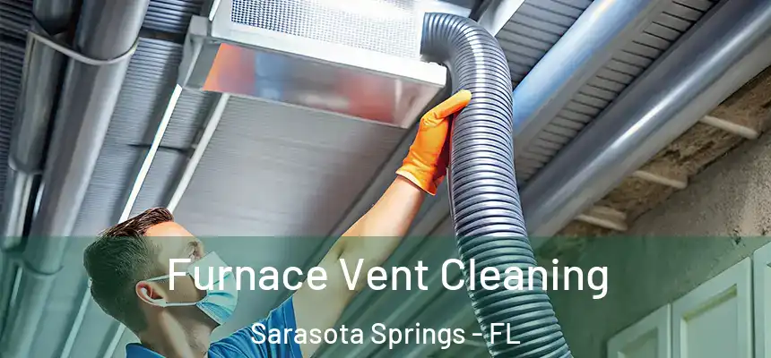Furnace Vent Cleaning Sarasota Springs - FL