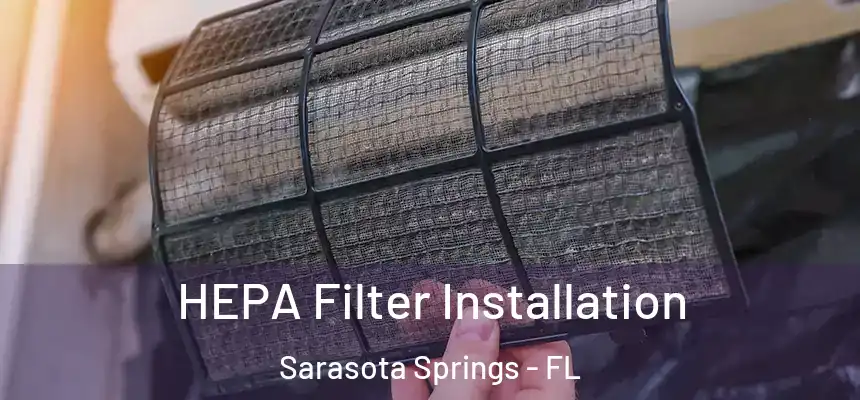 HEPA Filter Installation Sarasota Springs - FL
