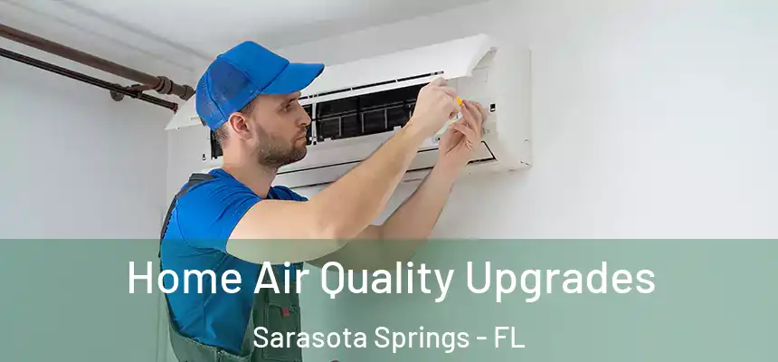 Home Air Quality Upgrades Sarasota Springs - FL