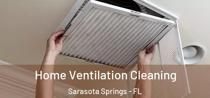 Home Ventilation Cleaning Sarasota Springs - FL