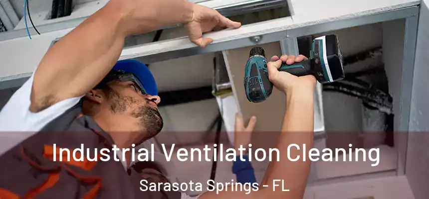  Industrial Ventilation Cleaning Sarasota Springs - FL