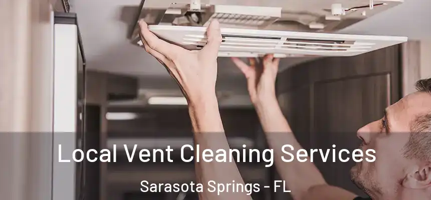 Local Vent Cleaning Services Sarasota Springs - FL