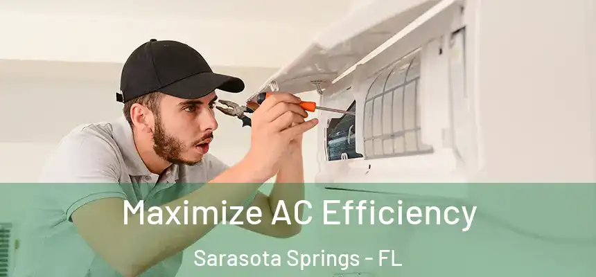 Maximize AC Efficiency Sarasota Springs - FL