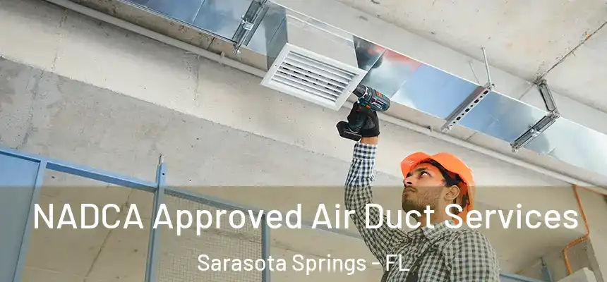 NADCA Approved Air Duct Services Sarasota Springs - FL