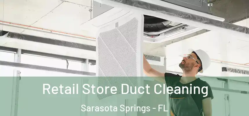 Retail Store Duct Cleaning Sarasota Springs - FL