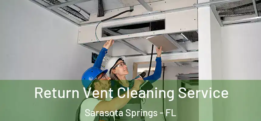 Return Vent Cleaning Service Sarasota Springs - FL
