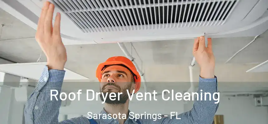Roof Dryer Vent Cleaning Sarasota Springs - FL