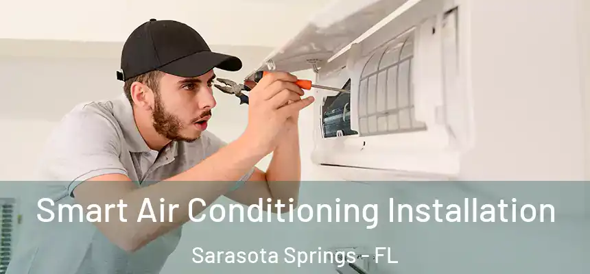 Smart Air Conditioning Installation Sarasota Springs - FL