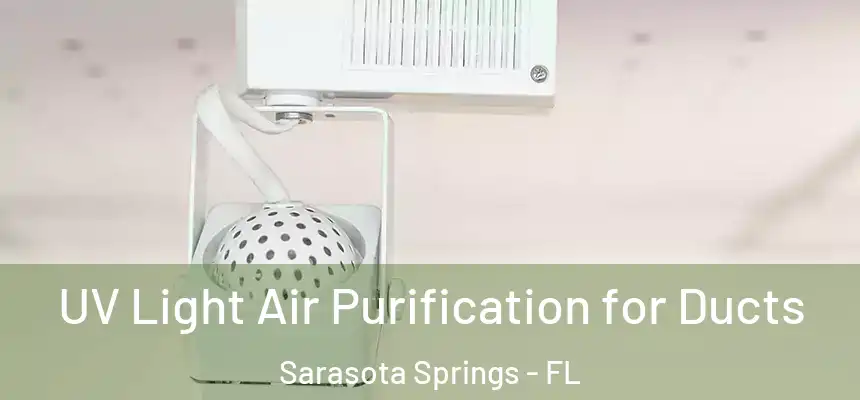 UV Light Air Purification for Ducts Sarasota Springs - FL