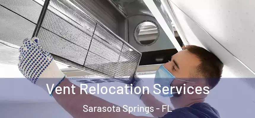 Vent Relocation Services Sarasota Springs - FL