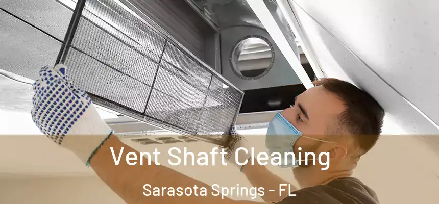 Vent Shaft Cleaning Sarasota Springs - FL
