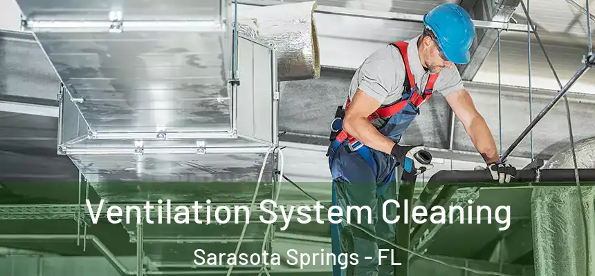 Ventilation System Cleaning Sarasota Springs - FL