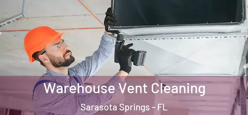 Warehouse Vent Cleaning Sarasota Springs - FL